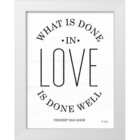 What is Done in Love White Modern Wood Framed Art Print by Jaxn Blvd.
