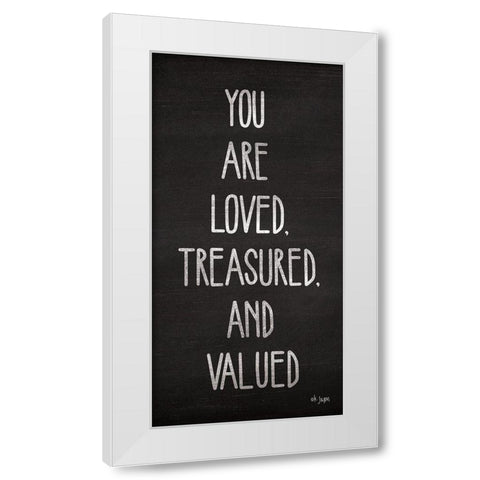 You Are Loved, Treasured and Valued White Modern Wood Framed Art Print by Jaxn Blvd.