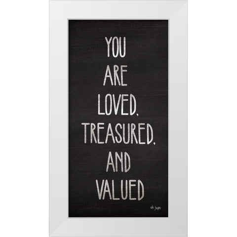 You Are Loved, Treasured and Valued White Modern Wood Framed Art Print by Jaxn Blvd.