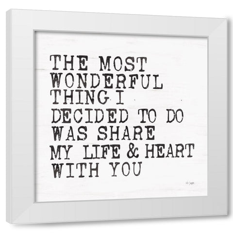 The Most Wonderful Thing White Modern Wood Framed Art Print by Jaxn Blvd.