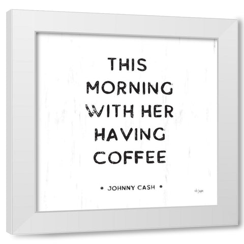 Morning Coffee White Modern Wood Framed Art Print by Jaxn Blvd.