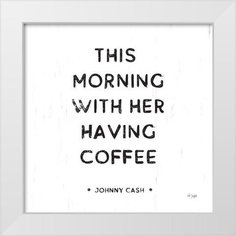 Morning Coffee White Modern Wood Framed Art Print by Jaxn Blvd.
