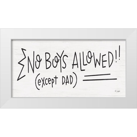 No Boys Allowed! White Modern Wood Framed Art Print by Jaxn Blvd.
