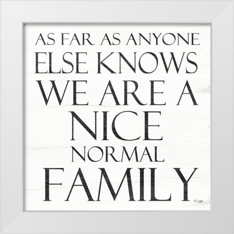 Nice Normal Family White Modern Wood Framed Art Print by Jaxn Blvd.