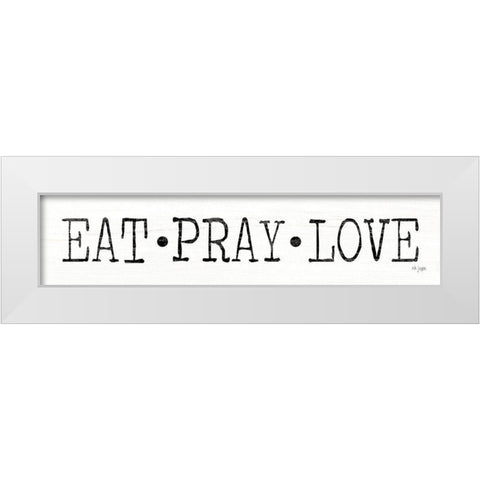 Eat, Pray Love White Modern Wood Framed Art Print by Jaxn Blvd.