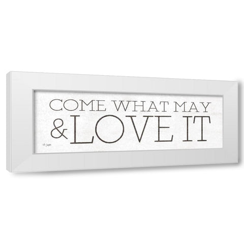 Come What May and Love It White Modern Wood Framed Art Print by Jaxn Blvd.