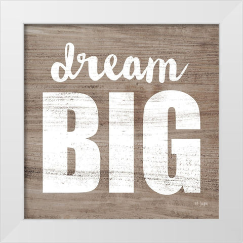 Dream Big White Modern Wood Framed Art Print by Jaxn Blvd.