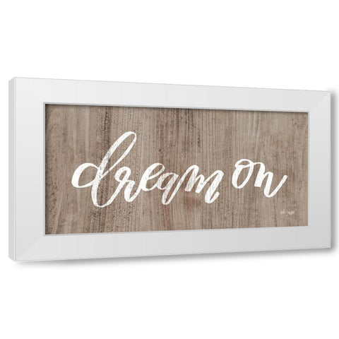 Dream On White Modern Wood Framed Art Print by Jaxn Blvd.