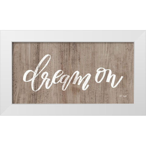 Dream On White Modern Wood Framed Art Print by Jaxn Blvd.