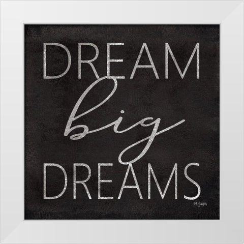 Dream Big Dreams White Modern Wood Framed Art Print by Jaxn Blvd.