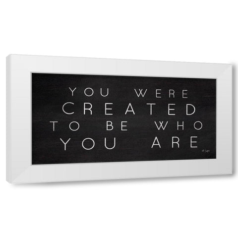 Be Who You Are White Modern Wood Framed Art Print by Jaxn Blvd.