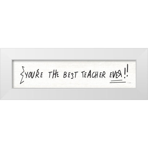 Best Teacher Ever White Modern Wood Framed Art Print by Jaxn Blvd.