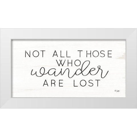 Not All Who Wander are Lost White Modern Wood Framed Art Print by Jaxn Blvd.