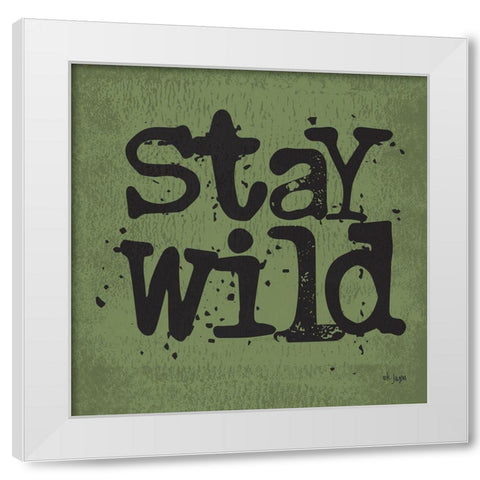Stay Wild White Modern Wood Framed Art Print by Jaxn Blvd.