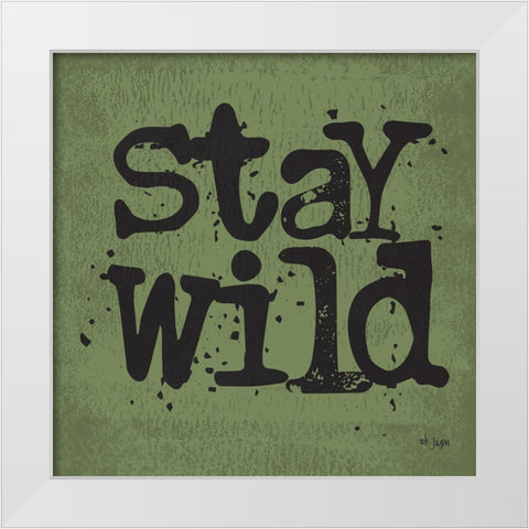 Stay Wild White Modern Wood Framed Art Print by Jaxn Blvd.