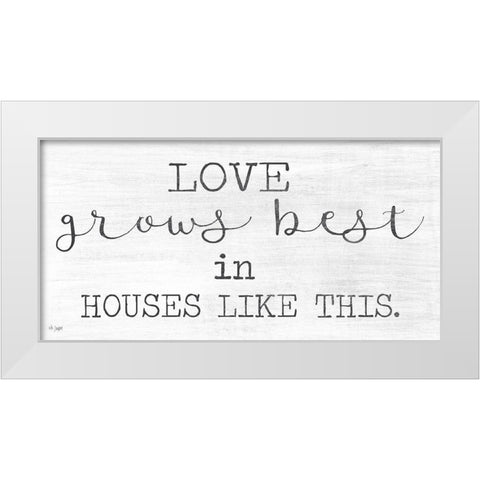 Love Grows Best White Modern Wood Framed Art Print by Jaxn Blvd.