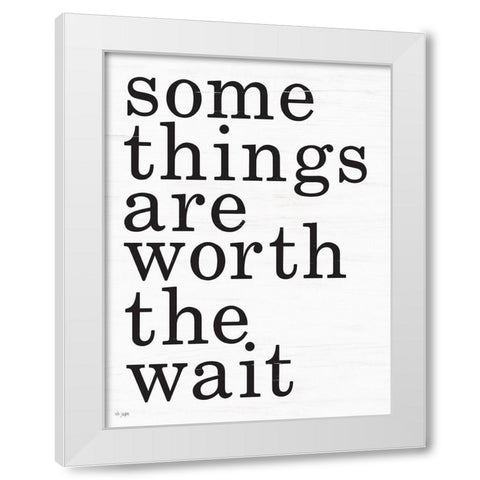 Worth the Wait White Modern Wood Framed Art Print by Jaxn Blvd.