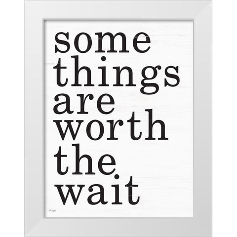 Worth the Wait White Modern Wood Framed Art Print by Jaxn Blvd.
