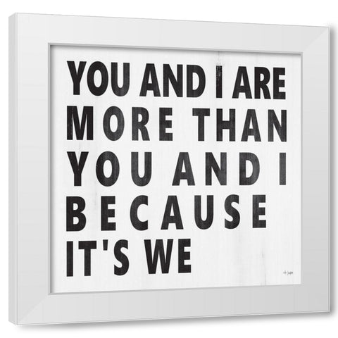 You and I Are More White Modern Wood Framed Art Print by Jaxn Blvd.