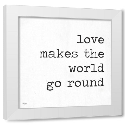 Love Makes the World Go Round White Modern Wood Framed Art Print by Jaxn Blvd.
