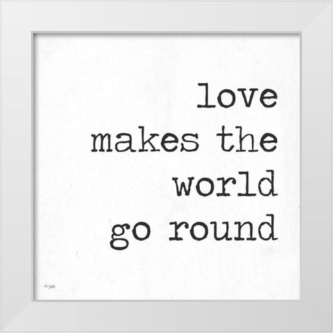 Love Makes the World Go Round White Modern Wood Framed Art Print by Jaxn Blvd.