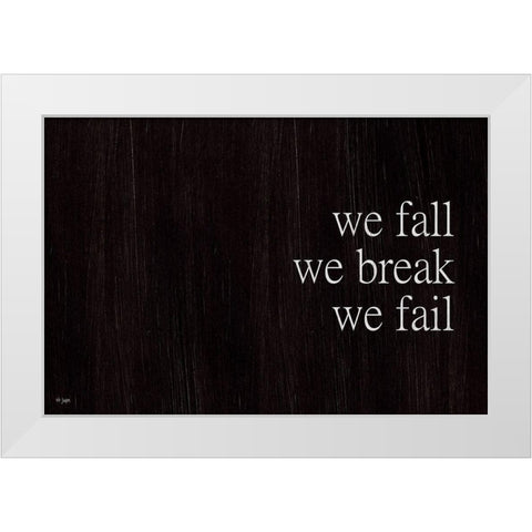 We Fall, We Rise I White Modern Wood Framed Art Print by Jaxn Blvd.