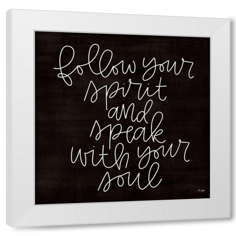 Follow Your Spirit White Modern Wood Framed Art Print by Jaxn Blvd.