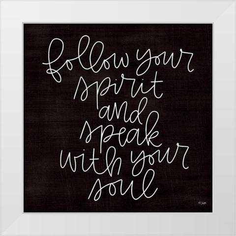 Follow Your Spirit White Modern Wood Framed Art Print by Jaxn Blvd.