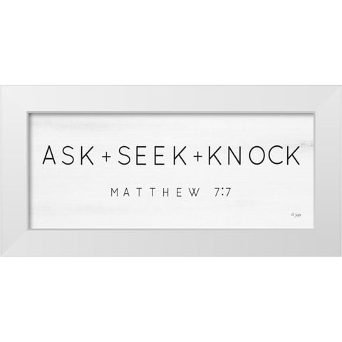 Ask, Seek, Knock White Modern Wood Framed Art Print by Jaxn Blvd.