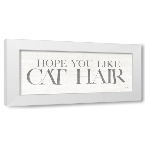 Hope You Like Cat Hair White Modern Wood Framed Art Print by Jaxn Blvd.