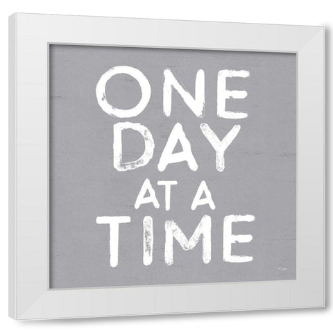 One Day at a Time White Modern Wood Framed Art Print by Jaxn Blvd.