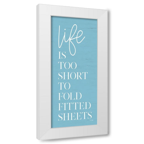 Life is Too Short White Modern Wood Framed Art Print by Jaxn Blvd.
