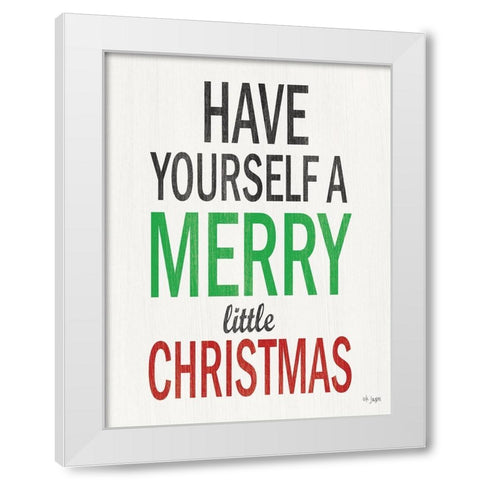 Have Yourself a Merry Little Christmas White Modern Wood Framed Art Print by Jaxn Blvd.