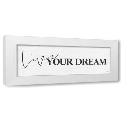 Live Your Dream White Modern Wood Framed Art Print by Jaxn Blvd.