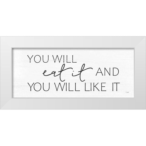 Eat It and Like It White Modern Wood Framed Art Print by Jaxn Blvd.
