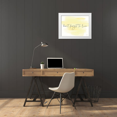 Dont Forget to Live White Modern Wood Framed Art Print by Jaxn Blvd.