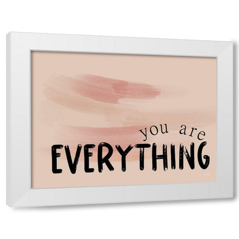 You Are Everything White Modern Wood Framed Art Print by Jaxn Blvd.