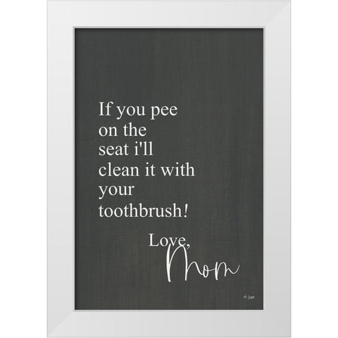 If You Pee White Modern Wood Framed Art Print by Jaxn Blvd.