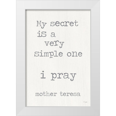 I Pray White Modern Wood Framed Art Print by Jaxn Blvd.