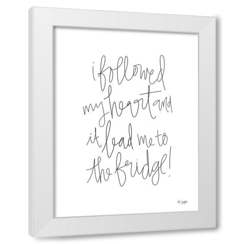 Followed My Heart to the Fridge White Modern Wood Framed Art Print by Jaxn Blvd.