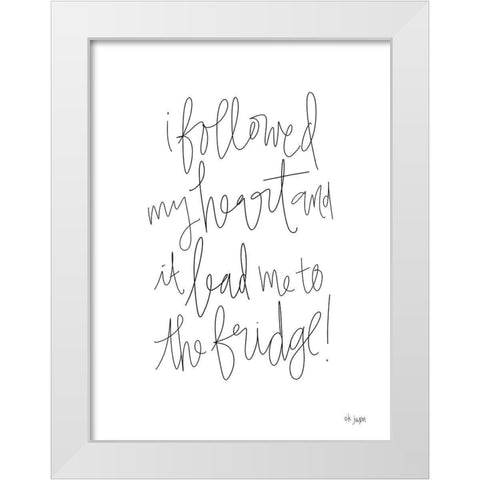 Followed My Heart to the Fridge White Modern Wood Framed Art Print by Jaxn Blvd.