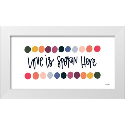 Rainbow Love is Spoken Here White Modern Wood Framed Art Print by Jaxn Blvd.