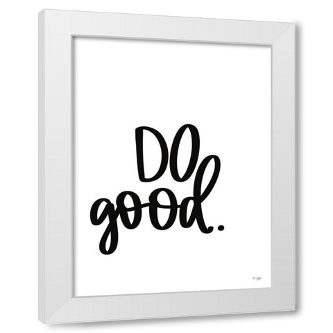 Do Good White Modern Wood Framed Art Print by Jaxn Blvd.