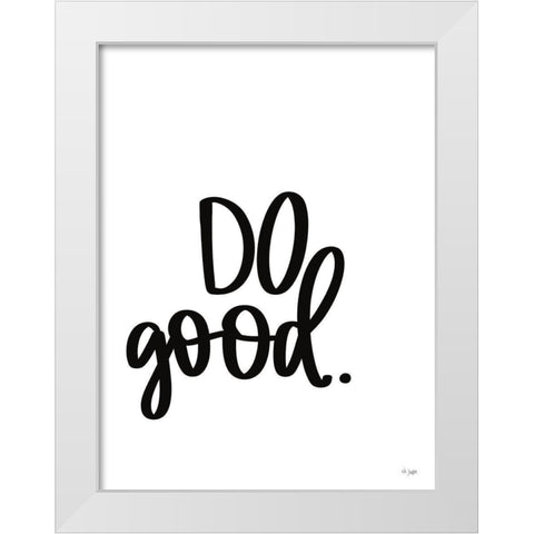 Do Good White Modern Wood Framed Art Print by Jaxn Blvd.