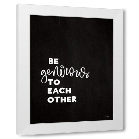 Be Generous White Modern Wood Framed Art Print by Jaxn Blvd.