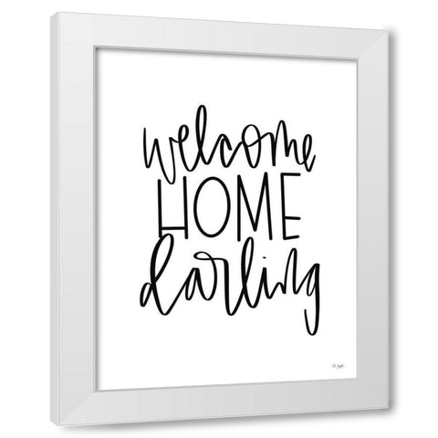 Welcome Home Darling White Modern Wood Framed Art Print by Jaxn Blvd.