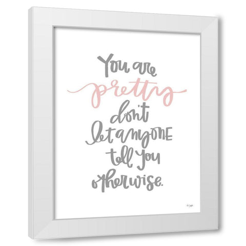 You Are Pretty White Modern Wood Framed Art Print by Jaxn Blvd.