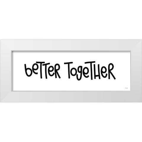 Better Together White Modern Wood Framed Art Print by Jaxn Blvd.