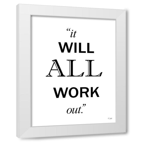 It Will All Work Out White Modern Wood Framed Art Print by Jaxn Blvd.