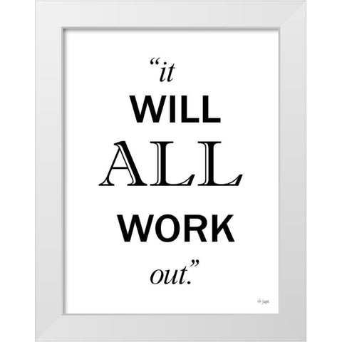 It Will All Work Out White Modern Wood Framed Art Print by Jaxn Blvd.